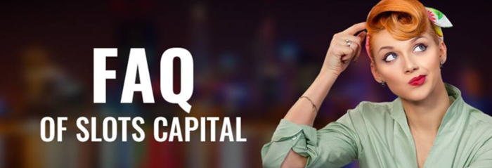 Slots Capital FAQ